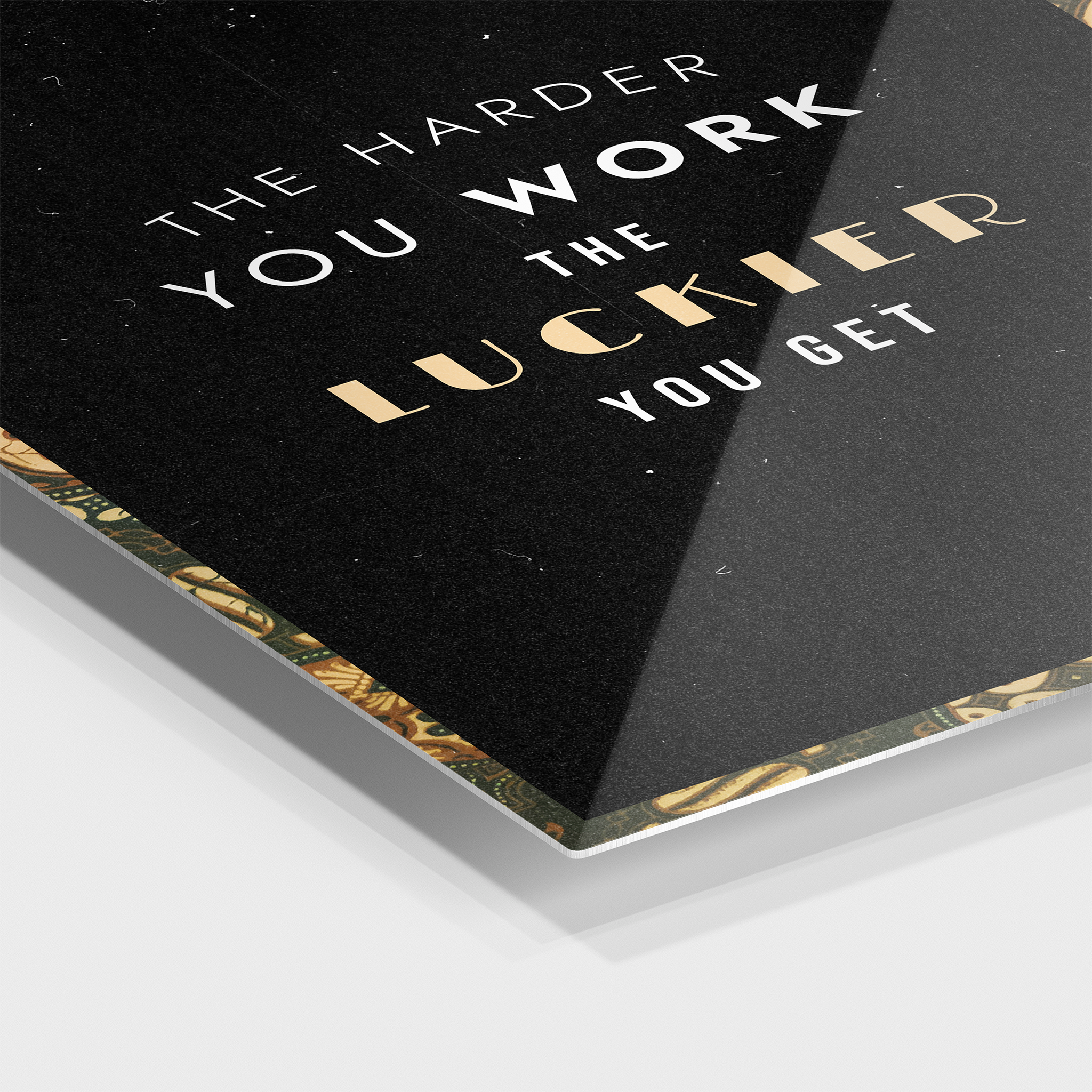 The Harder You Work The Luckier You Get