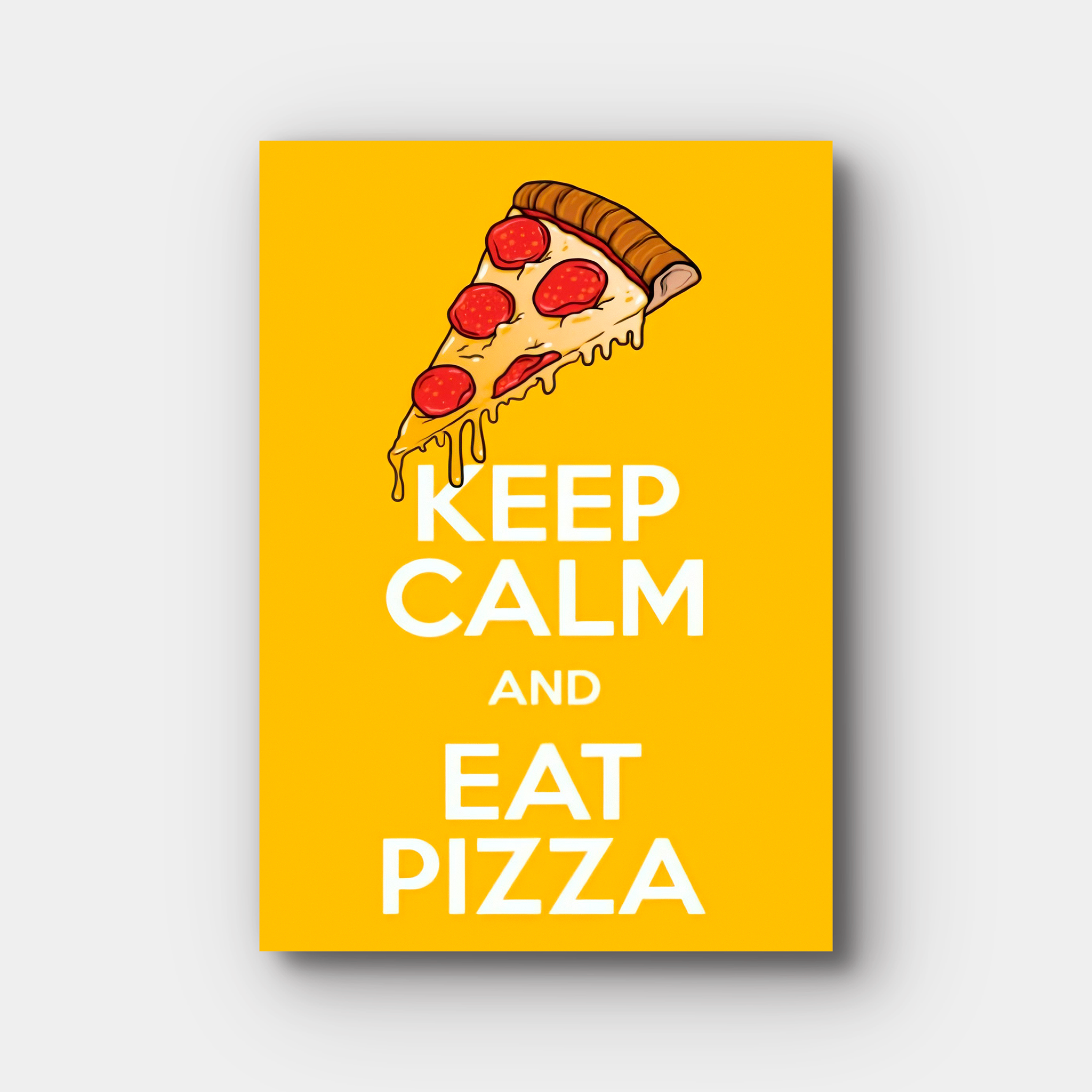 Keep Calm And Eat Pizza