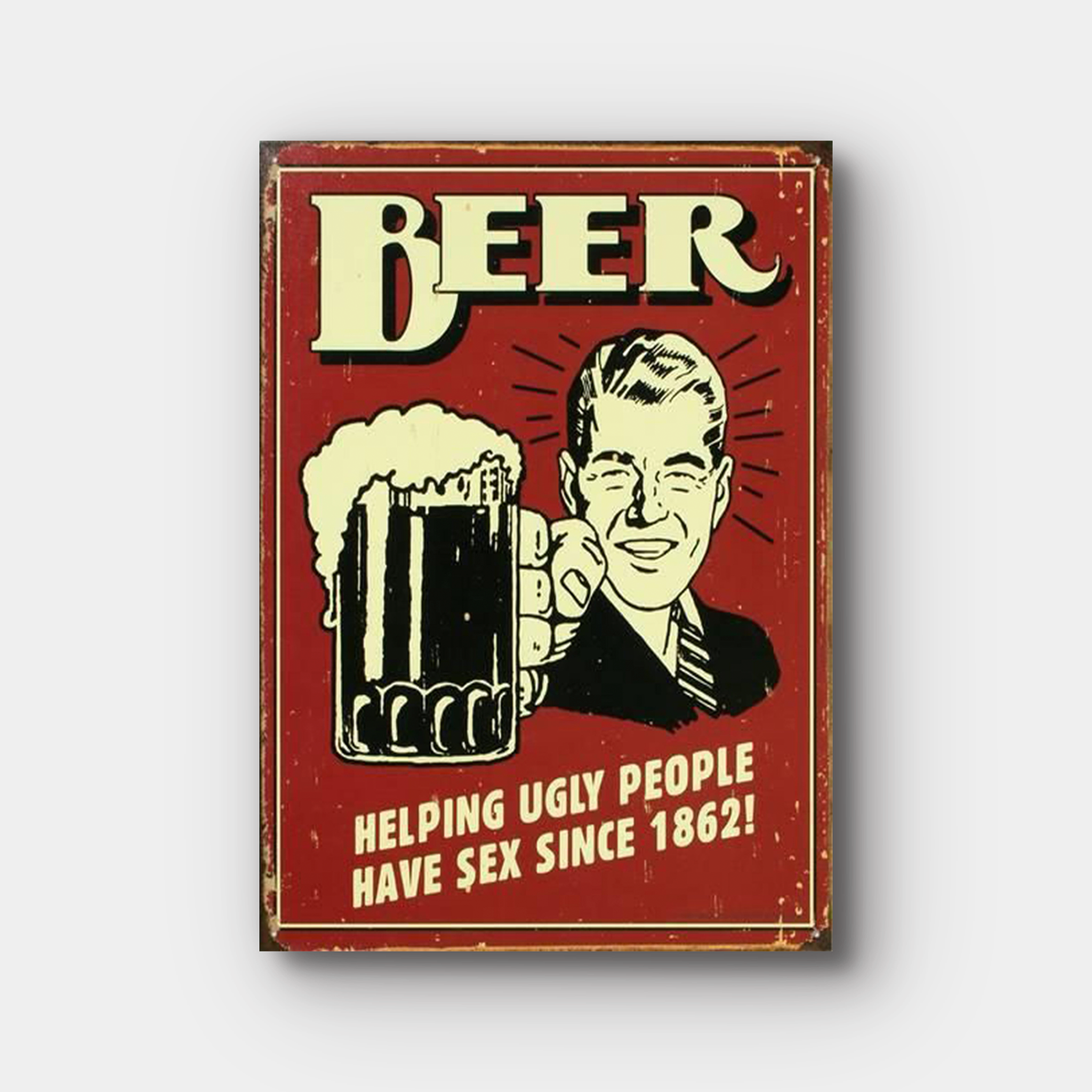 Beer Helping Ugly People Have Sex Since 1862 Vintage