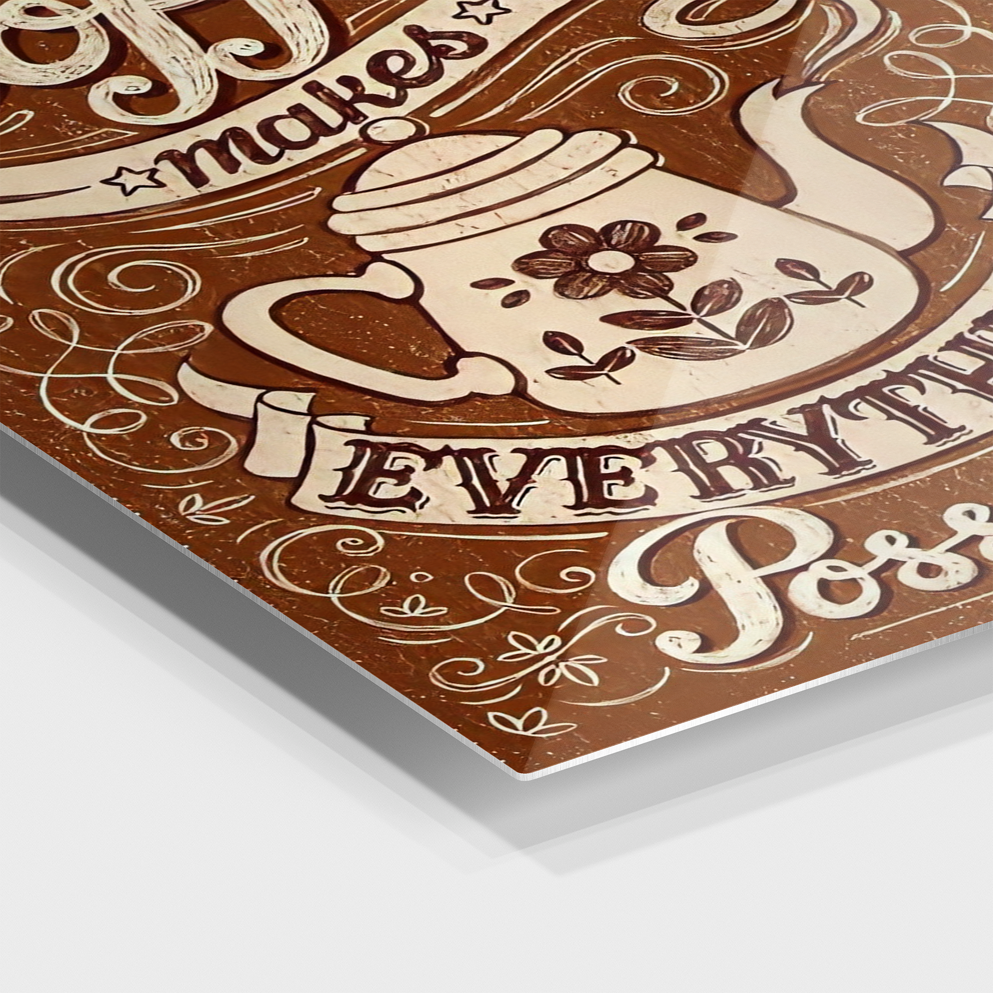 Coffee Makes Everything Possible