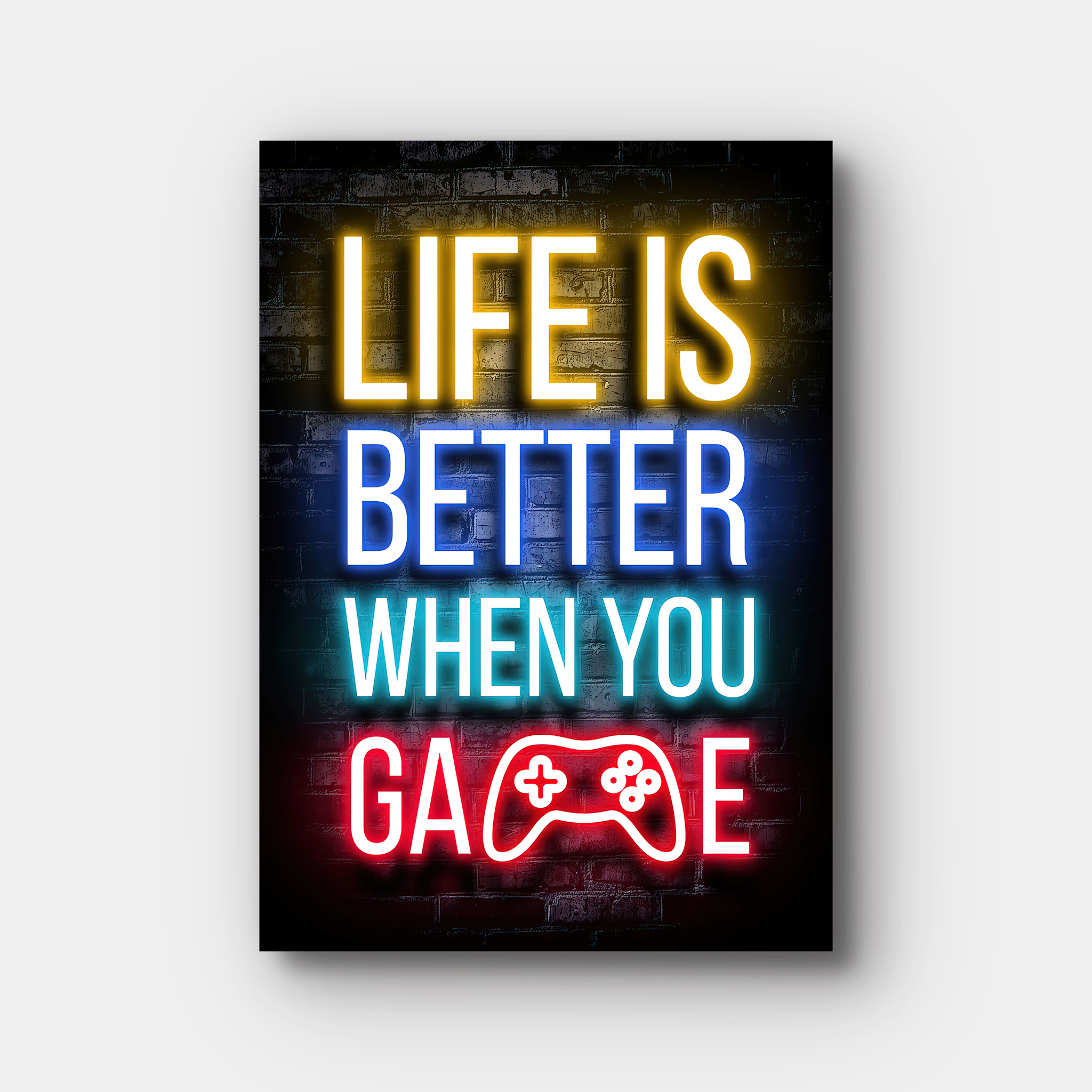 Life Is Better When You Game Neon Lights
